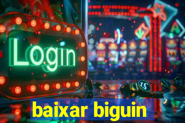 baixar biguin